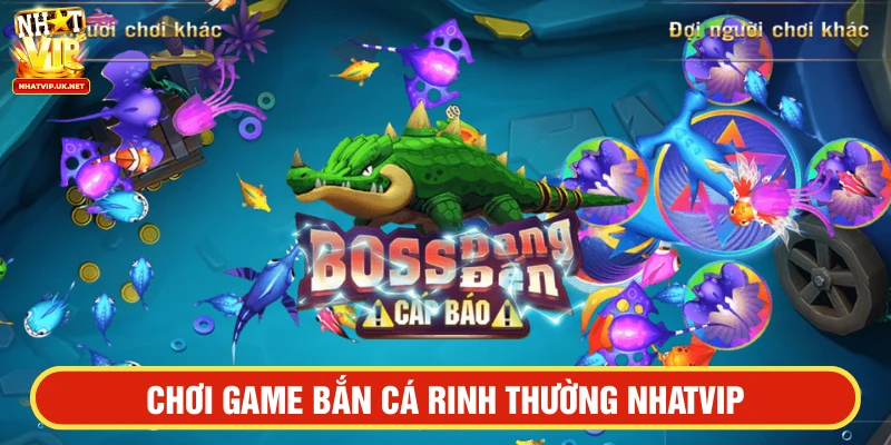 Bắn cá rinh thưởng NHATVIP