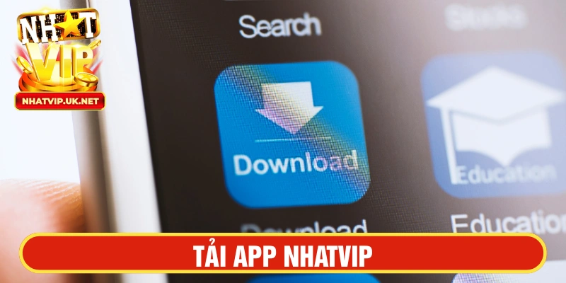 Tải app Nhatvip nhanh nhất